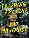 Cover image for Tripping Arcadia